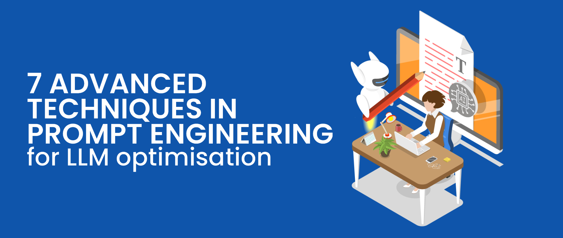 7 Advanced Prompt Engineering Techniques for LLMs | ExcelR