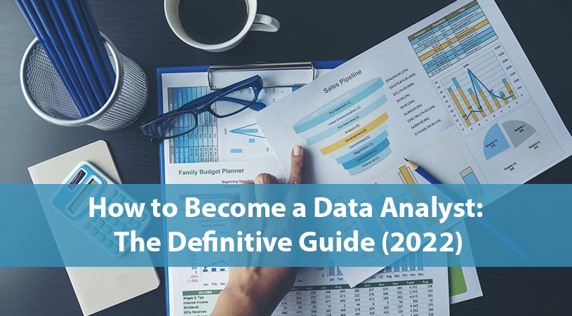 How to Become a Data Analyst The Definitive Guide (2022)