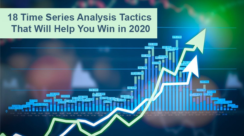 18 Time Series Analysis Tactics That Will Help You Win in 2020