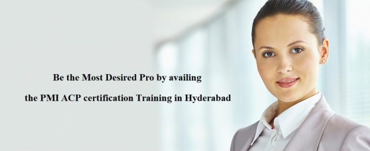 Be the Most Desired Pro by availing the PMI ACP certification Training in Hyderabad