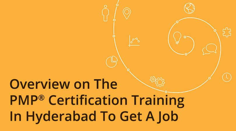 Overview on the PMP Certification Training in Hyderabad to get a job
