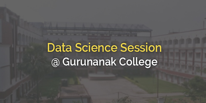 Data Science Session @ Gurunanak College